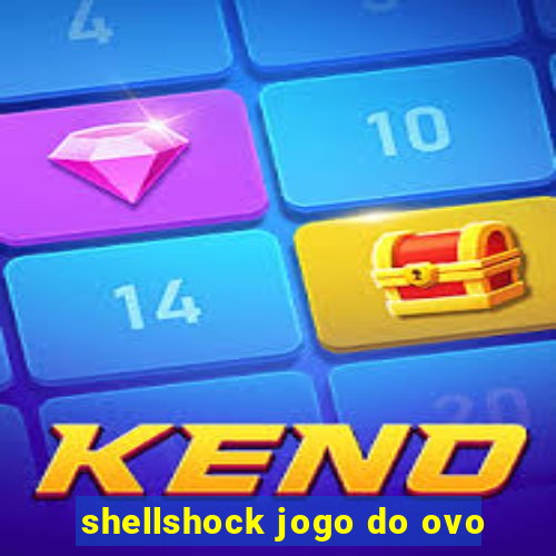 shellshock jogo do ovo